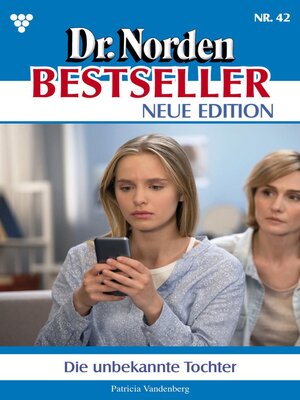 cover image of Dr. Norden Bestseller – Neue Edition 42 – Arztroman: Die unbekannte Tochter